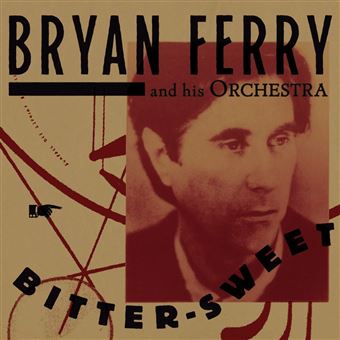Bryan Ferry - Bitter sweet